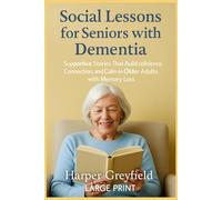 Social Lesson For Seniors With Dementia: Supportive Stories That Build Confidence, Connection, And Calm In Older Adults With Memory Loss