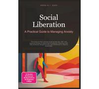 Social Liberation: A Practical Guide to Managing Anxiety (Psychology)