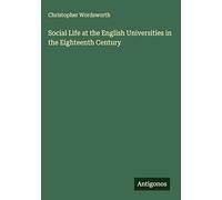 Social Life at the English Universities in the Eighteenth Century