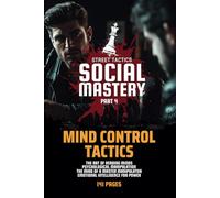 Social Mastery 4: Mind Control Tactics: Street Tactics (Social Mastery: Street Tactics)
