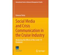 Social Media and Crisis Communication in the Cruise Industry: Analysing the Effects of the Covid-19 Pandemic (International Series in Advanced Management Studies)