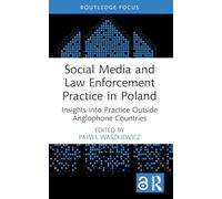 Social Media and Law Enforcement Practice in Poland: Insights into Practice Outside Anglophone Countries (Routledge Studies in Crime, Culture and Media)