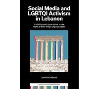 Social Media and LGBTQI Activism in Lebanon: Visibility and Association in the Work of Non-Profit Organisations (Digital Activism And Society: Politics, Economy And Culture In Network Communication)