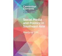 Social Media and Politics in Southeast Asia (Elements in Politics and Society in Southeast Asia)