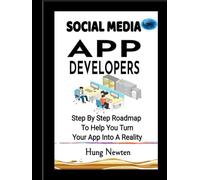 Social Media App Developers:: Step-By-Step Roadmap To Help You Turn Your App Idea Into A Reality.
