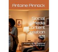 Social Media Content Creation 101: A Crash Course Shattering the Barrier to Entry