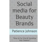 Social media for Beauty Brands: “How to Go Viral & Monetize Your Passion”
