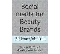 Social media for Beauty Brands: “How to Go Viral & Monetize Your Passion”
