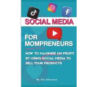 Social Media for Mompreneurs: How to Maximise Profit by Using Social Media to Sell Your Products | Digital Sales (The Digital Mom CEO Series)