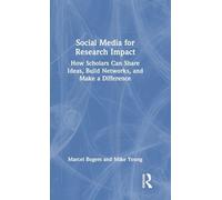 Social Media for Research Impact: How Scholars Can Share Ideas, Build Networks, and Make a Difference