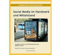 Social Media im Handwerk und Mittelstand: Strategien, Chancen und Praxisbeispiele für das digitale Zeitalter (Online Marketing Report)