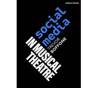 Social Media in Musical Theatre (Topics in Musical Theatre)