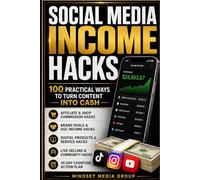 Social Media Income Hacks™: 100 Practical Ways to Turn Content Into Cash: 1 (Hacks Manual™)