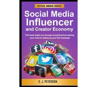 Social Media Influencer and Creator Economy: This book walks you through everything from picking your niche to setting up your first campaign (Social Media Series)