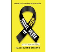 SOCIAL MEDIA IS DEAD: The Business Elite's 419 Formula for Digital Freedom