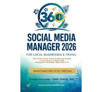 Social Media Manager 2026 - For Local & Travel Businesses: The Professional Guide Made Simple - From Zero to Paying Clients with Instagram, Facebook, Meta Ads & AI