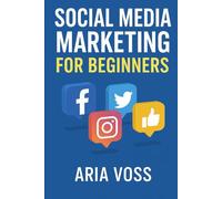 Social Media Marketing for Beginners: Facebook, Instagram, Twitter