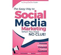 Social Media Marketing - when you have NO CLUE!: Youtube, Instagram, Pinterest, Twitter, Facebook: Volume 4 (Beginner Internet Marketing Series)