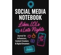 Social Media Notebook: Likes, LOLs & Late Nights: Journal for Influencers, Content Creators & Digital Dreamers, 6x9 Matte Cover, 120 Lined Pages