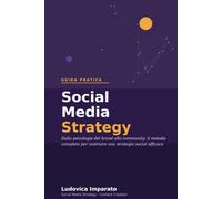 Social Media Strategy: Il metodo completo per costruire una strategia social efficace
