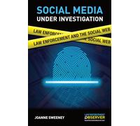 Social Media Under Investigation: Law Enforcement and the Social Web