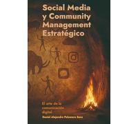 Social Media y Community Management Estratégico: El arte de la comunicación digital