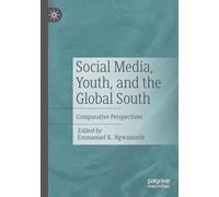 Social Media, Youth, and the Global South: Comparative Perspectives