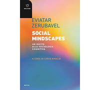 Social mindscapes. Un invito alla sociologia cognitiva (Motus. Studi sulla società)