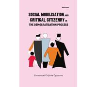 Social mobilisation And critical citizenry In The Democratisation Process The evolving Nigerian experience