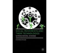 Social Movements and Their Technologies: Wiring Social Change