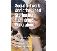 Social Network Addiction: Short Stories from the Internet Generation: An Italian-English Bilingual Collection (Dual Voices: Italian & English Short Stories - Bilingual Reading Series)