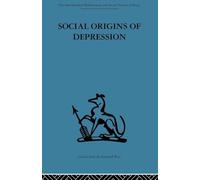 Social Origins of Depression: A study of psychiatric disorder in women (International Behavioural and Social Sciences Library. Mind)