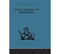 Social Origins of Depression: A study of psychiatric disorder in women (International Behavioural and Social Sciences Library. Mind)