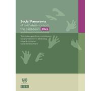 Social Panorama of Latin America and the Caribbean 2024: The Challenges of Non-contributory Social Protection in Advancing Towards Inclusive Social Development