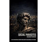 Social Parasites: Elite Exploitation of Power from Ancient Civilizations to the Present