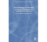 Social Pedagogy in Education: Re-establishing Relationships and Enriching Learner Experience (The Routledge Education Studies Series)