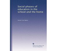Social phases of education in the school and the home