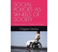 SOCIAL POLICIES AS WHEELS OF SOCIETY: Designing Systems for Stability and Progress