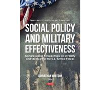 Social Policy and Military Effectiveness: Congressional Perspectives on Diversity and Ideology in the U.S. Armed Forces (Government Procedures and Operations)