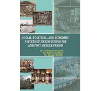 Social, political, and economic aspects of Sikkim during pre and post merger period