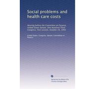 Social problems and health care costs: Hearing before the Committee on Finance, United States Senate, One Hundred Third Congress, first session, October 19, 1993