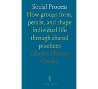 Social Process: How groups form, persist, and shape individual life through shared practices