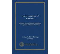 Social progress of Alabama: a second study of the social institutions and agencies of the state of Alabama