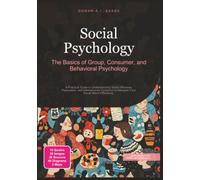 Social Psychology: The Basics of Group, Consumer, and Behavioral Psychology