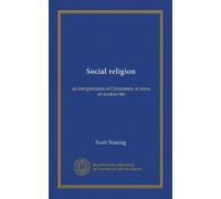 Social religion: an interpretation of Christianity in terms of modern life