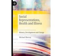 Social Representations, Health and Illness: History, Development and Change
