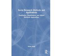 Social Research Methods and Applications: Qualitative, Quantitative, and Mixed Methods Approaches