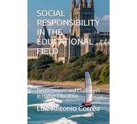 SOCIAL RESPONSIBILITY IN THE EDUCATIONAL FIELD: Developments and Challenges in Higher Education