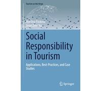 Social Responsibility in Tourism: Applications, Best-Practices, and Case Studies (Tourism on the Verge)