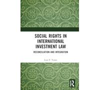Social Rights in International Investment Law: Reconciliation and Integration